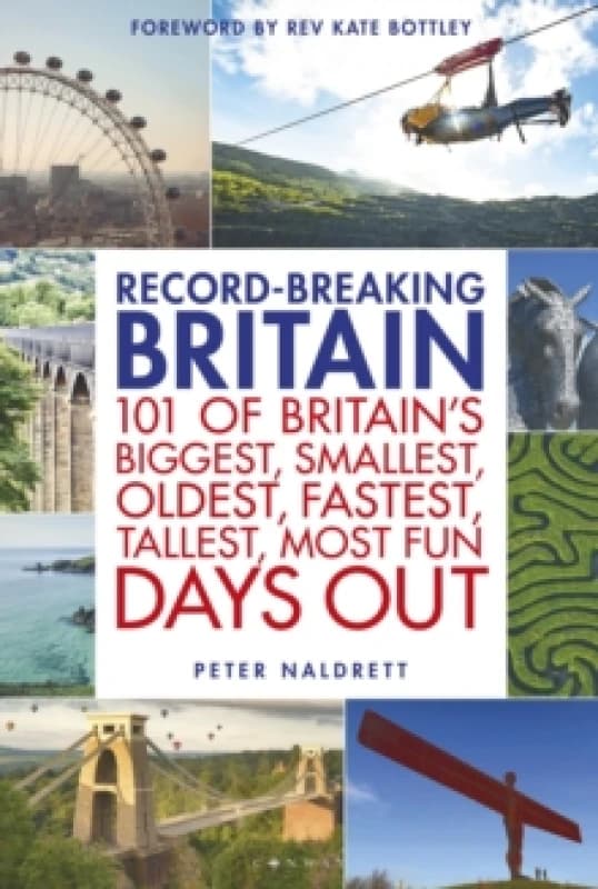 Record-breaking Britain : 101 of Britain's biggest, smallest, oldest, fastest, tallest, most fun days out Paperback / softback