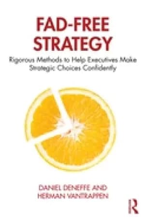 fad free strategy rigorous methods to help executives make strategic choice