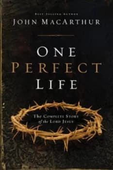 One Perfect Life by John Macarthur Book