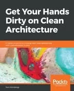 get your hands dirty on clean architecture a hands on guide to creating cle