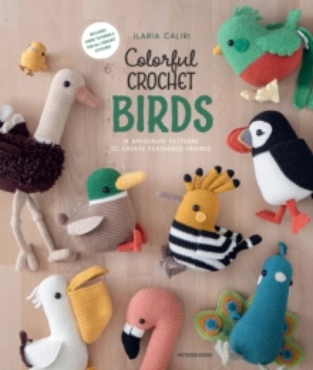 Colorful Crochet Birds : 19 Amigurumi Patterns to Create Feathered Friends Paperback / softback