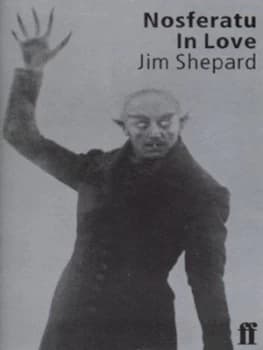 Nosferatu in Love by Jim Shepard Paperback