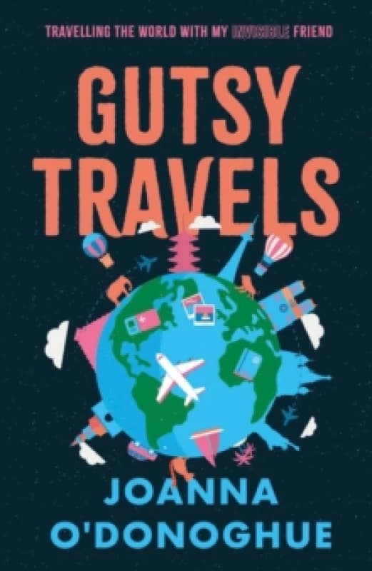 Gutsy Travels : Travelling the World With My Invisible Friend Paperback / softback