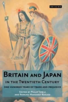 Britain and Japan in the Twentieth Century by Philip Towle and Margaret Kosuge Hardback