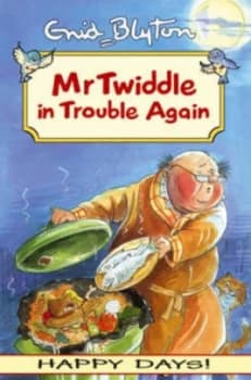 Mr Twiddle in Trouble Again by Enid Blyton and Enid Blyton and Enid Blyton and Stephen Dell Book