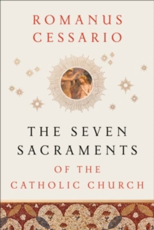 The Seven Sacraments of the Catholic Church Hardback