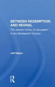 Between Redemption And RevivalThe Jewish Yishuv Of Jerusalem In The Nineteenth Century