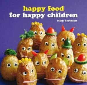 Happy Food for Happy Children by Mark Northeast and Mark Northeast and Mark Northeast Hardback