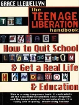 The Teenage Liberation Handbook by Grace Llewellyn Paperback