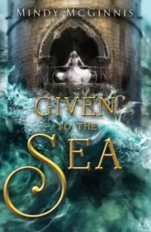 Given to the sea by Mindy McGinnis