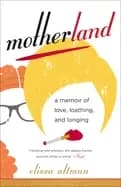motherland a memoir of love loathing and longing altman elissa
