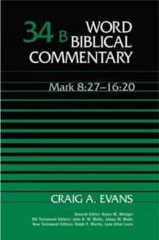 Word Biblical Commentary. Vol. 34b Mark 8 27-16 20 by Craig a Evans Hardback