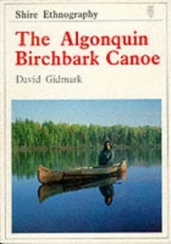The Algonquin Birchbark Canoe by David Gidmark Paperback