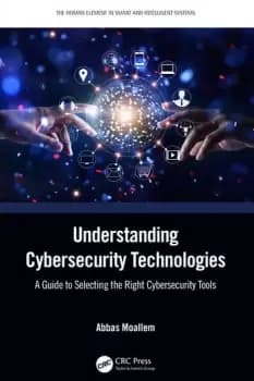Understanding Cybersecurity TechnologiesA Guide to Selecting the Right Cybersecurity Tools