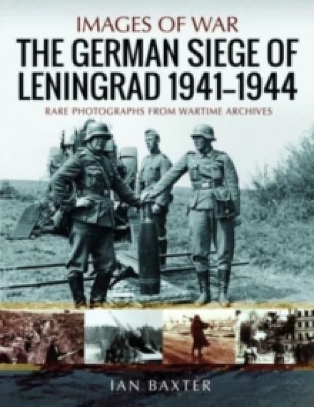 The German Siege of Leningrad, 1941 1944 : Rare Photographs from Wartime Archives Paperback / softback