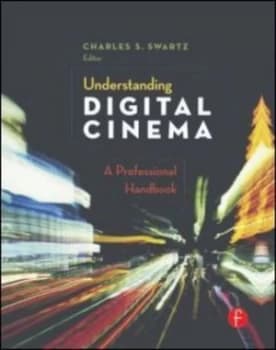 Understanding Digital Cinema by Charles S. Swartz Hardback