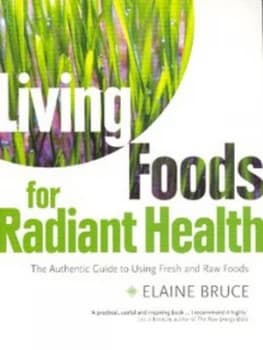 Living Foods for Radiant Health by Elaine Bruce Paperback