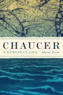 Chaucer : A European Life