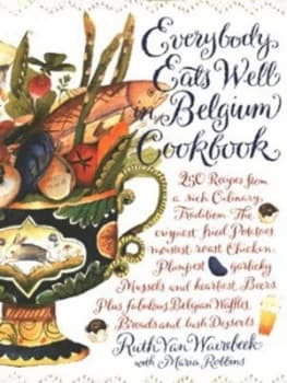 Everybody Eats Well in Belgium Cookbook by Ruth Van Waerebeek Book