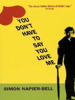 You Dont Have to Say You Love Me by Simon Napier-Bell Book