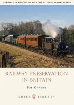 Railway Preservation in Britain by Bob Gwynne Book