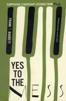Yes to the Mess : Surprising Leadership Lessons from Jazz