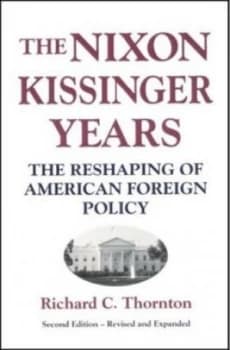 The Nixon-Kissinger Years by Richard C Thornton Paperback