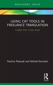 Using CAT Tools in Freelance TranslationInsights from a Case Study