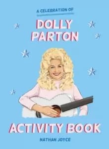 A Celebration of Dolly Parton: The Activity Book