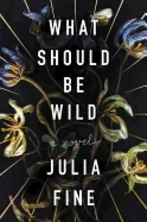 what should be wild a novel