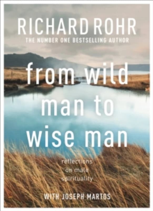 From Wild Man to Wise Man. Paperback. By Richard Rohr, Joseph Martos Books
