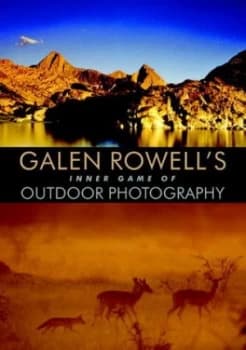 Galen Rowells Inner Game of Outdoor Photography by Galen Rowell Hardback