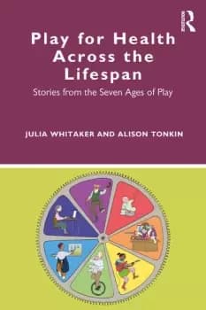 Play for Health Across the Lifespan Stories from the Seven Ages of Play