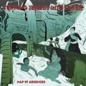 Map of Abscences by Turning Jewels Into Water CD Album