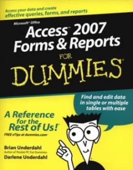 Access 2007 forms & reports for dummies by Brian Underdahl