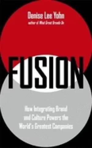 fusion how integrating brand and culture powers the worlds greatest compani