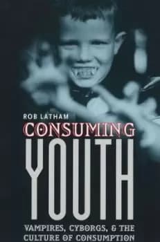 Consuming youth by Robert Latham