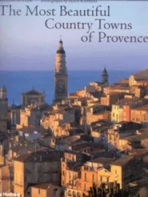 The most beautiful country towns of Provence by Helena Attlee
