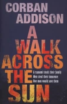 A Walk across the Sun by Corban Addison Hardback