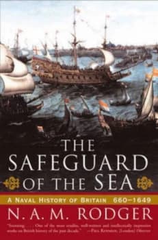 The Safeguard of the Sea - a Naval History of Britain 660-1649 by N. A. M. Rodger Hardback
