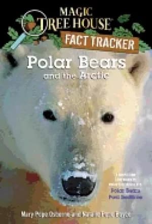 polar bears and the arctic a nonfiction companion to magic tree house