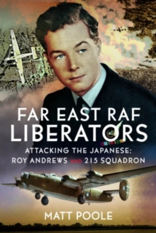 Far East RAF Liberators. Hardback. By Matt Poole Books