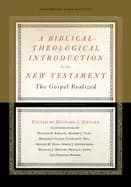 biblical theological introduction to the new testament the gospel realized
