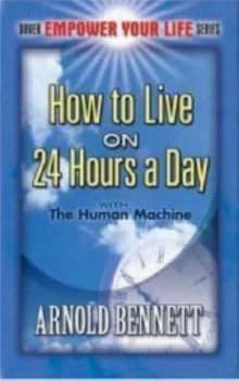 How to Live on 24 Hours a Day by Arnold Bennett Book