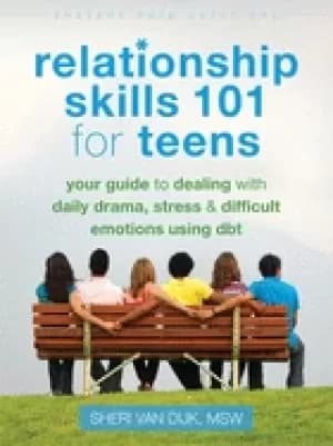 relationship skills 101 for teens your guide to dealing with daily drama s