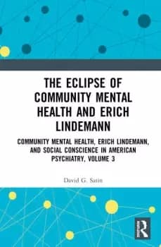 The Eclipse of Community Mental Health and Erich LindemannCommunity Mental Health Erich Lindemann and Social Conscience in American Psychi