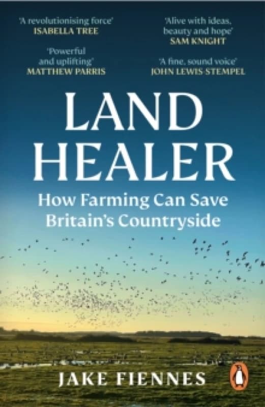 Land Healer : How Farming Can Save Britains Countryside Paperback / softback