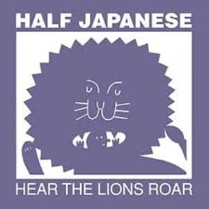 Half Japanese - Hear The Lions Roar Limited Edition Lilac Vinyl