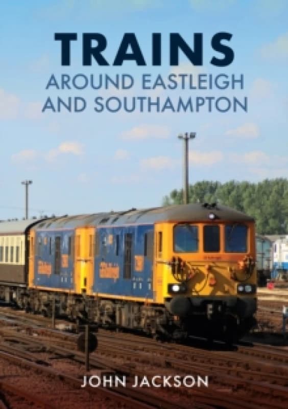 Trains Around Eastleigh and Southampton Paperback / softback