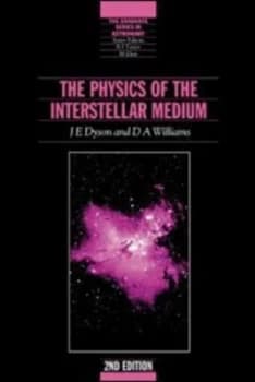 The Physics of the Interstellar Medium Second Edition by J.E Dyson Paperback